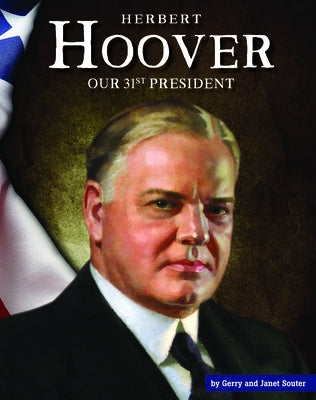 Herbert Hoover: Our 31st President by Souter, Gerry