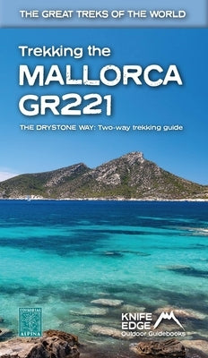 Trekking the Mallorca Gr221: Two-Way Guidebook by McCluggage, Andrew