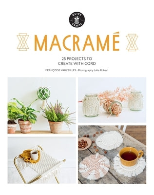Macramé: 25 Super Simple Projects for Your Home by Vauzeilles, FranÃ§oise