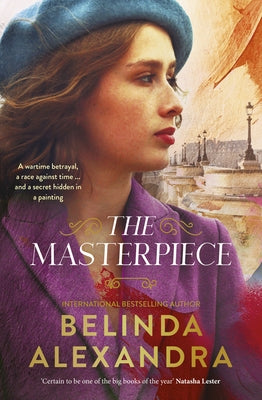 The Masterpiece: The Moving and Gripping Historical Novel from the Much-Loved Bestselling Author of the Mystery Woman, for Readers of Fiona McIntosh, by Alexandra, Belinda