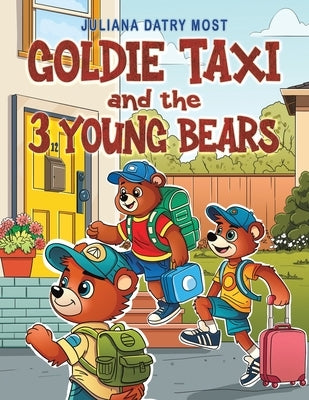 Goldie TAXI and the 3 Young Bears by Most, Juliana Datry