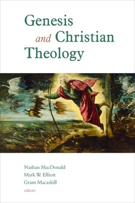 Genesis and Christian Theology by MacDonald, Nathan