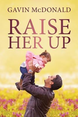 Raise Her Up by McDonald, Gavin