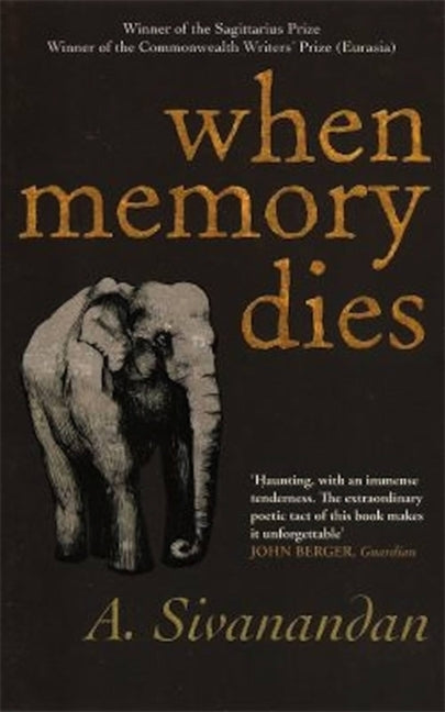 When Memory Dies by Sivanandan, A.