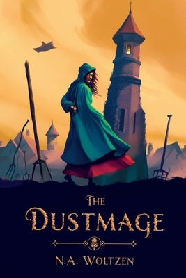 The Dustmage: Book One of the c by Woltzen, N. a.