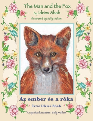 The Man and the Fox / Az ember és a róka: Bilingual English-Hungarian Edition / Kétnyelv&#369; angol-magyar kiadás by Shah, Idries