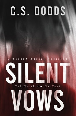 Silent Vows: A Psychological Thriller by Dodds, C. S.