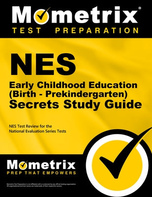 NES Early Childhood Education (Birth - Prekindergarten) Secrets Study Guide: NES Test Review for the National Evaluation Series Tests by Mometrix Teacher Certification Test Team