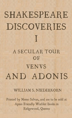 Shakespeare Discoveries I: A Secular Tour of "Venus and Adonis" by Niederkorn, William S.