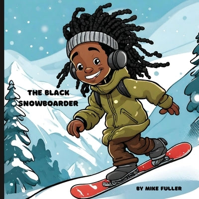 The Black Snowboarder by Fuller, Michael