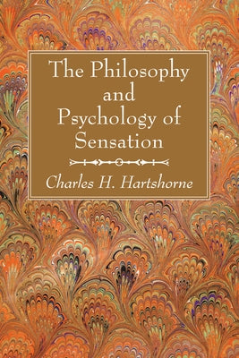 The Philosophy and Psychology of Sensation by Hartshorne, Charles H.