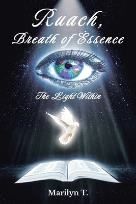 Ruach, Breath of Essence: The Light Within by T, Marilyn