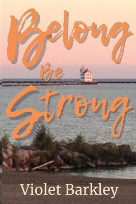 Belong Be Strong: JoJo Finds Friends the Hard Way by Barkley, Violet