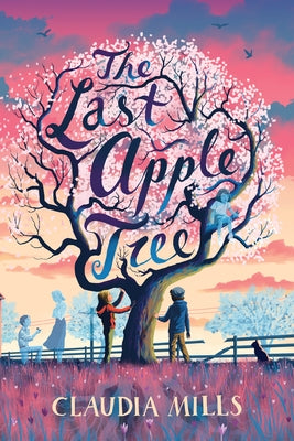The Last Apple Tree by Mills, Claudia