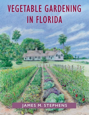 Vegetable Gardening in Florida by Stephens, James M.