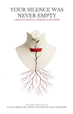 Your Silence Was Never Empty by Moussan, Rabih