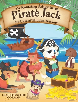 The Amazing Adventures of Pirate Jack: The Cave of Hidden Treasure by Forsythe Gorman, Leah