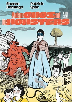 Madame Choi and the Monsters: A True Story by SpÃ¤t, Patrick