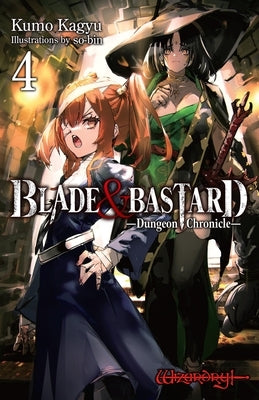 Blade & Bastard, Vol. 4 (Light Novel): Dungeon Chronicle by Kagyu, Kumo
