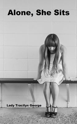 Alone, She Sits by George, Tracilyn