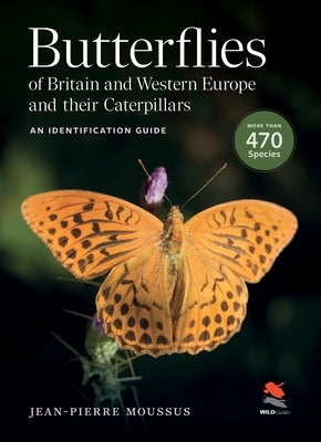 Butterflies of Britain and Western Europe and Their Caterpillars: An Identification Guide by Moussus, Jean-Pierre