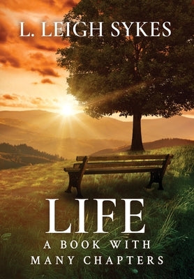 Life, A Book with Many Chapters by Sykes, L. Leigh