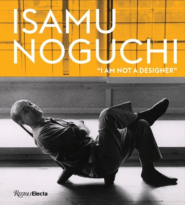 Isamu Noguchi: "I Am Not a Designer" by Obniski, Monica