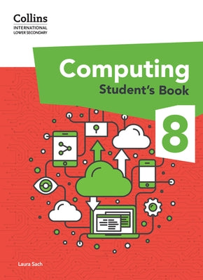 International Lower Secondary Computing Student's Book: Stage 8 by Sach, Laura