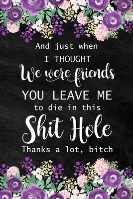 And Just When I Thought We Were Friends: Retirement Blank Lined Notebook, Farewell Gift for Coworker by Paperland