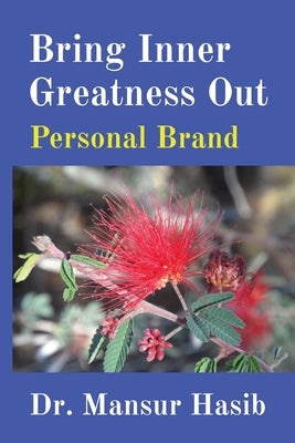 Bring Inner Greatness Out: Personal Brand by Hasib, Mansur
