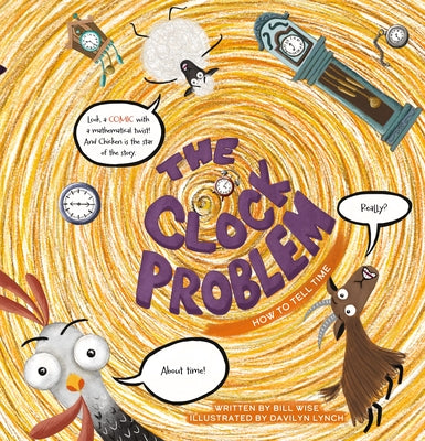 Hilariously Simple Math. the Clock Problem. How to Tell Time by Wise, Bill