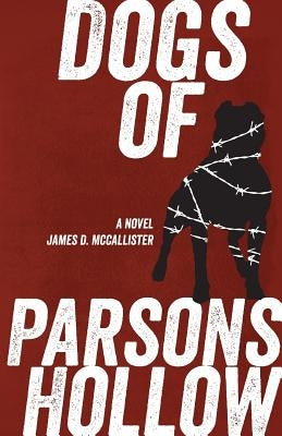 Dogs of Parsons Hollow by McCallister, James D.