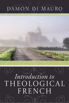 Introduction to Theological French by Di Mauro, Damon