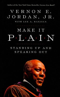 Make It Plain: Standing Up and Speaking Out by Jordan, Vernon, Jr.