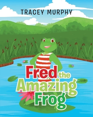 Fred the Amazing Frog by Murphy, Tracey
