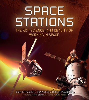 Space Stations: The Art, Science, and Reality of Working in Space by Kitmacher, Gary
