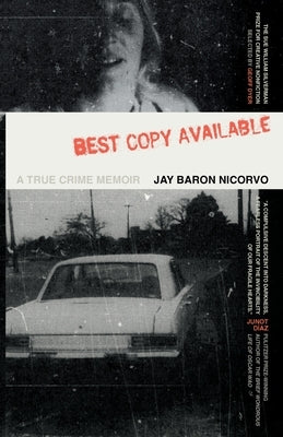 Best Copy Available: A True Crime Memoir by Nicorvo, Jay Baron