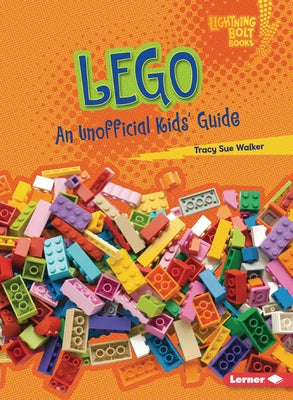 Lego: An Unofficial Kids' Guide by Walker, Tracy Sue