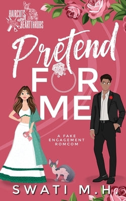 Pretend For Me by M. H., Swati