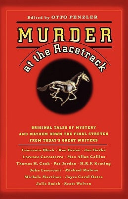 Murder at the Racetrack: Original Tales of Mystery and Mayhem Down the Final Stretch from Today's Great Writers by Penzler, Otto