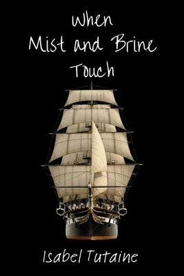 When Mist and Brine Touch by Tutaine, Isabel