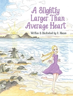 A Slightly Larger Than Average Heart by Mason, K.