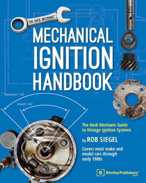 Mechanical Ignition Handbook: The Hack Mechanic Guide to Vintage Ignition Systems by Siegel, Rob