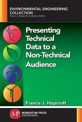 Presenting Technical Data to a Non-Technical Audience by Hopcroft, Francis