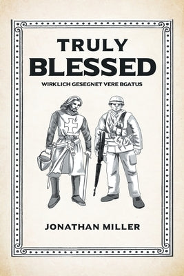 Truly Blessed: Wirklich Gesegnet Vere Bgatus by Miller, Jonathan
