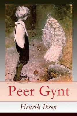 Peer Gynt: Ein dramatisches Gedicht (Norwegische Märchen) by Ibsen, Henrik