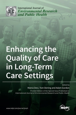 Enhancing the Quality of Care in Long-Term Care Settings by Devi, Reena