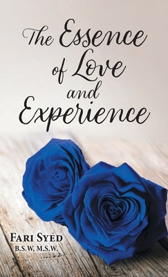The Essence of Love and Experience by Syed, Fari
