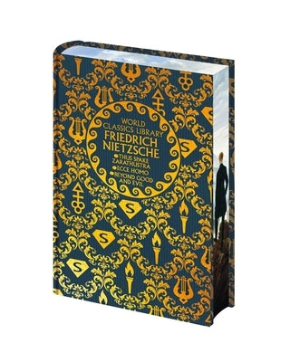 World Classics Library: Friedrich Nietzsche: Thus Spake Zarathustra, Ecce Homo, Beyond Good and Evil by Nietzsche, Frederich