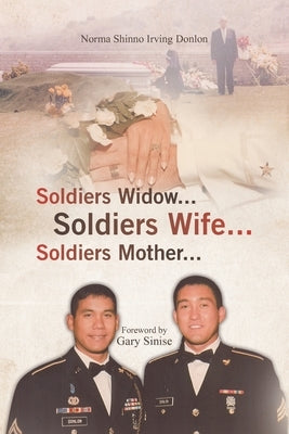 Soldiers Widow... Soldiers Wife... Soldiers Mother... by Donlon, Norma Shinno Irving